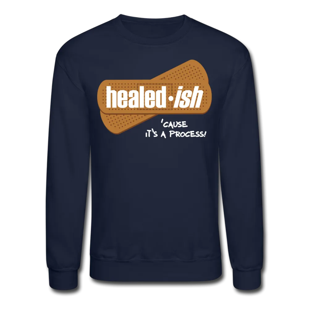 Healed-ish: 'cause It's A Process Sweatshirt (Unisex)