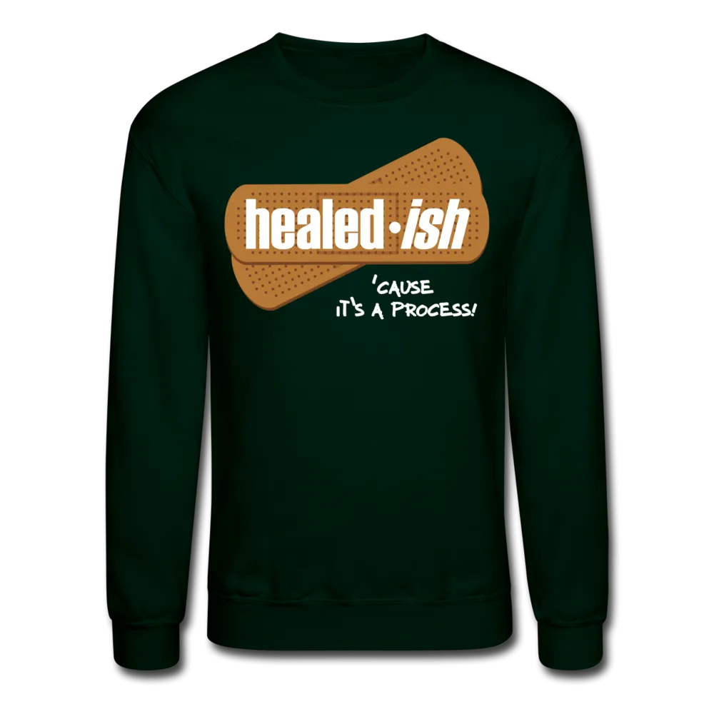 Healed-ish: 'cause It's A Process Sweatshirt (Unisex)