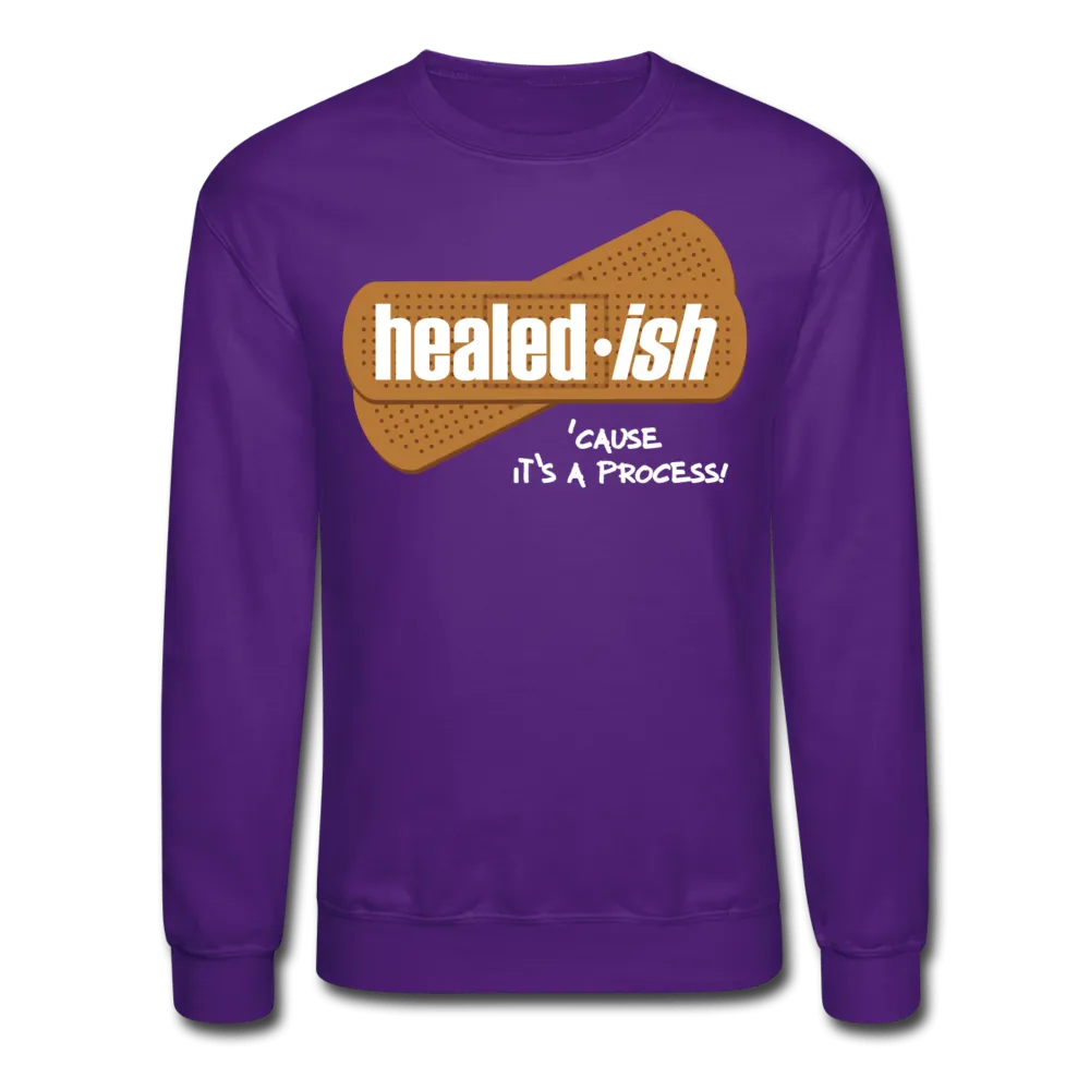 Healed-ish: 'cause It's A Process Sweatshirt (Unisex)